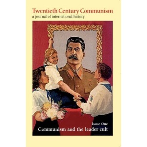 Communist Cults of Leadership: No. 1 (Twentieth Century Communism: a Journal of International History)