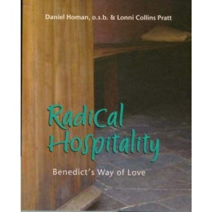 Radical Hospitality: Benedict's Way of Love