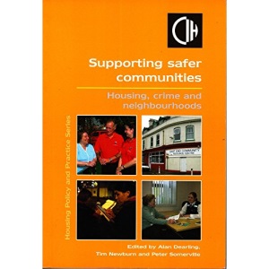 Supporting Safer Communities: Housing, Crime and Neighbourhoods