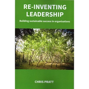 Re-inventing Leadership, Building sustainable success in organisations