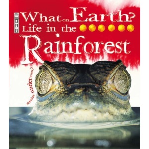 Life in the Rainforest (What on Earth)