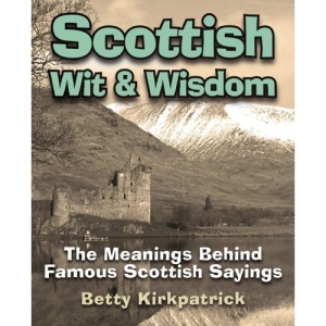 Scottish Wit and Wisdom: The Meanings Behind Famous Scottish Sayings