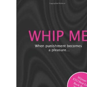 Whip Me: 20 Erotic Stories: Volume 7 (Xcite Me)