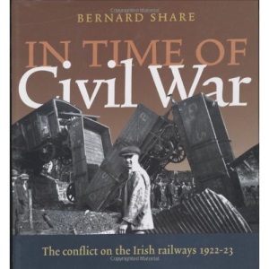In Time of Civil War: The Conflict on the Railways 1922-23