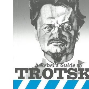A Rebel's Guide to Trotsky