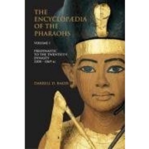 The Encyclopedia of the Pharaohs, Volume 1. Predynastic to the Twentieth Century: 3300-1069 BC: 1