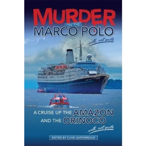 Murder on the Marco Polo ... Well, Not Quite: A Cruise Up the Amazon and the Orinoco ... Well, Not Quite (Desert Island Travels)