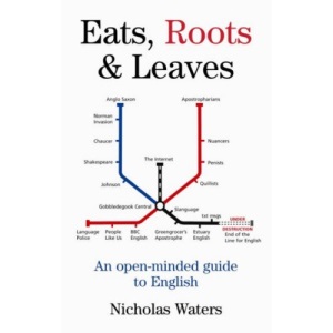 Eats, Roots and Leaves: An Open-minded Guide to English
