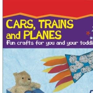 Cars, Trains and Planes (Crafty Kids)