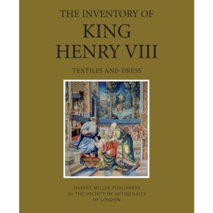 The Inventory of King Henry VIII: Textiles and Dress: 2