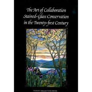 The Art of Collaboration: Stained-Glass Conservation in the 21st Century (Corpus Vitrearum USA)