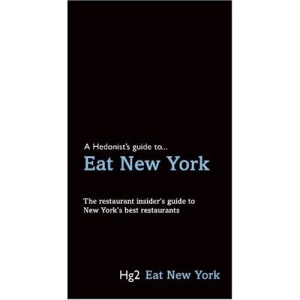 A Hedonist's Guide to Eat New York (Hedonist's Guide To...) (Hg2) (Hg2: A Hedonist's Guide to...)