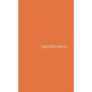 Hg2: A Hedonist Guide to Marrakech (Hedonist's Guide to Marrakech)