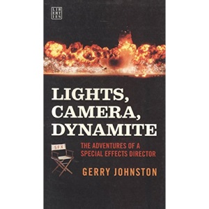 Lights, Camera, Dynamite: The Adventures of a Special Effects Director