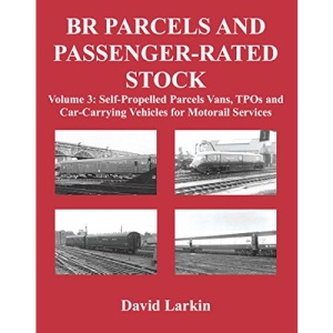 BR Parcels and Passenger-Rated Stock: Self-Propelled Parcels Vans, TPOs and Car-Carrying Vehicles for Motorail Services: 3