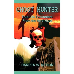 Ghost Hunter: True-life Encounters from the North East