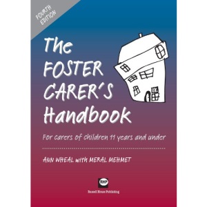 The foster carer's handbook: for carers of children 11 years and younger: For Carers of Children 11 Years and Under