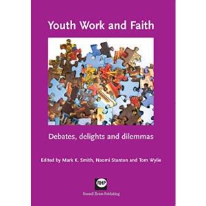 Youth work and faith: Debates, delights and dilemmas