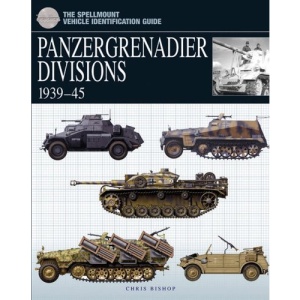 Panzergrenadier Divisions (The Essential Vehicle Identification Guide): 1939-45