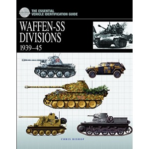 Waffen-SS Divisions 1939-45 (The Essential Vehicle Identification Guide)