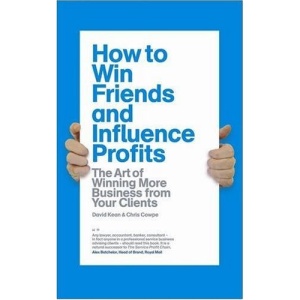 How to Win Friends and Influence Profits: The Art of Growing Your Clients