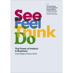 See, Feel, Think, Do: The Power of Instinct in Business