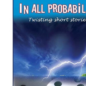 In All Probability: A Collection of Short Stories
