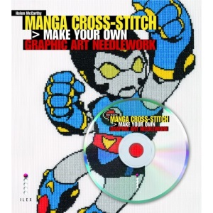 Manga Cross-Stitch: Make your own Graphic Art Needlework (Book + CD)