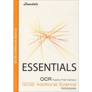 Lonsdale GCSE Essentials - OCR Twenty First Century Additional Science: Workbook (2012 Exams Only): OCR Essentials