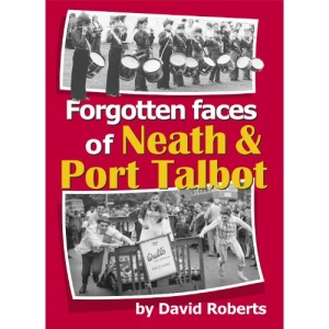 Forgotten Faces of Neath & Port Talbot: v. 12