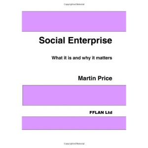 Social Enterprise: What it is and Why it Matters
