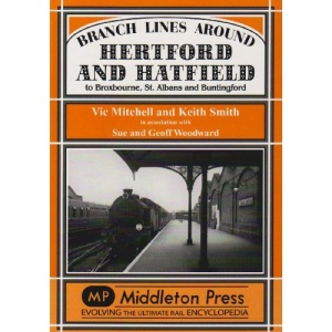Branch Line Around Hertford and Hatfield: to Broxbourne, St Albans and Buntington (Branch Lines)