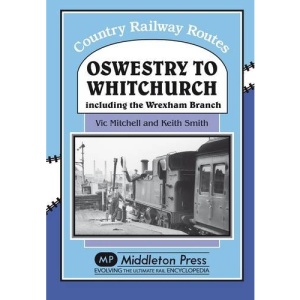 Oswestry to Whitchurch: and the Wrexham Branch (Country Railway Routes)