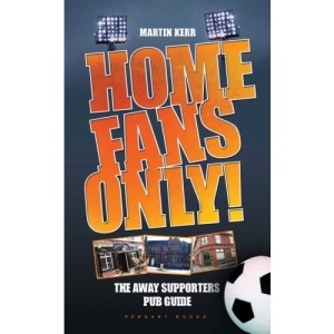 Home Fans Only!: The Away Supporters Pub Guide