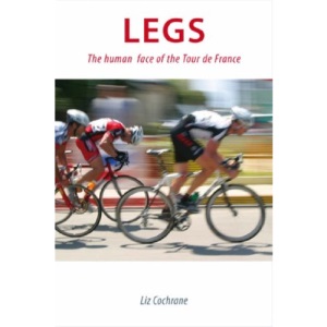 Legs: The Human Face of the Tour de France