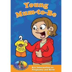 Young Mum-to-Be: Key Information on Pregnancy and Birth (Caring for Kids)