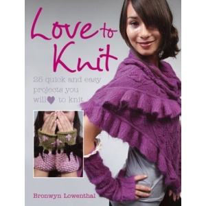 Love to Knit: 25 Quick and Stylish Fasion Projects You Will Love to Knit