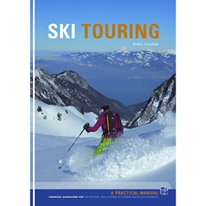 Ski Touring : Essential knowledge for off-piste, back country, ski tourers and ski mountaineers
