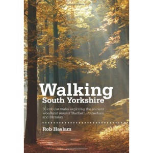Walking South Yorkshire: 30 Circular Walks Exploring the Ancient Woodland Around Sheffield, Rotherham and Barnsley