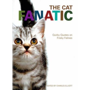 The Cat Fanatic: Quirky Quotes on Frisky Felines