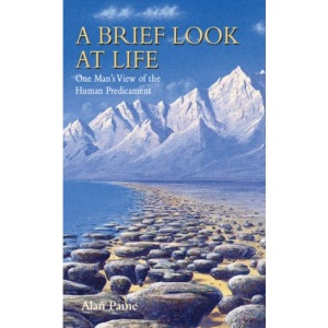 A Brief Look at Life: One Man's View of the Human Predicament