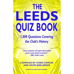 The Leeds Quiz Book: 1,000 Questions Covering the Clubs History (Apex)