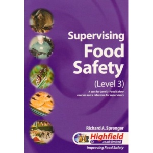 Supervising Food Safety: Level 3: A Text for Level 3 Food Safety Courses and a Reference for Supervisors