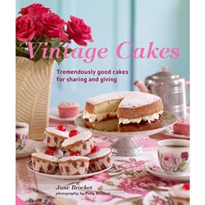 Vintage Cakes: Tremendously Good Cakes for Sharing and Giving