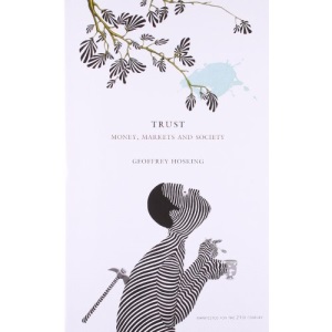Trust: Money, Markets and Society (Manifesto for the 21st Century. In Collabroration with Index Censorship)
