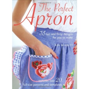 The Perfect Apron: 35 Fun and Flirty Designs for You to Make