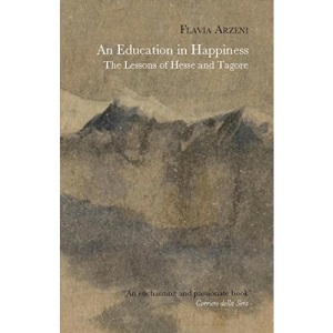 An Education in Happiness: The Lessons of Hesse and Tagore (B-Format Paperback)