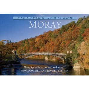 Moray: Picturing Scotland: Along Speyside to the sea, and more...