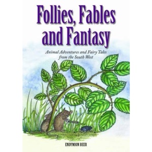 Follies, Fables and Fantasy: Animal Adventures and Fairy Tales from the South West