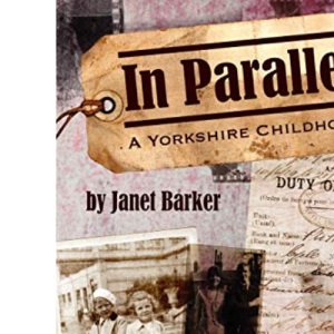 In Parallel: A Yorkshire Childhood
